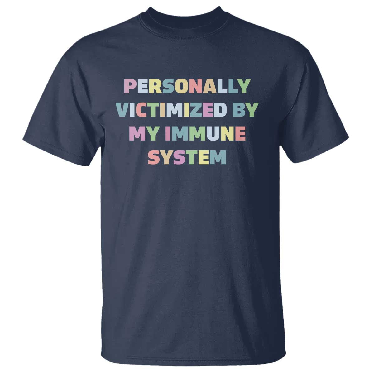 Autoimmune Disease Awereness T Shirt Personally Victimized By My Immune System TS10 Navy Print Your Wear