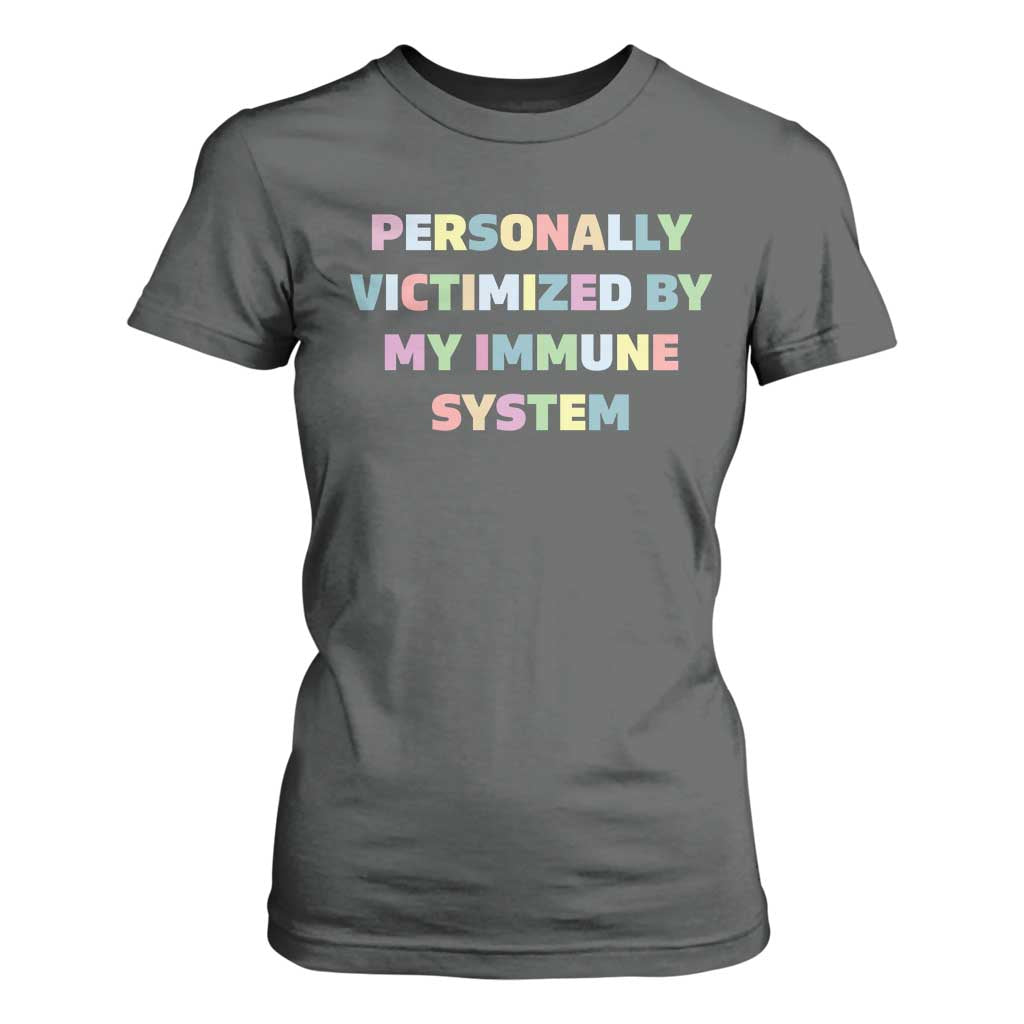 Autoimmune Disease Awereness T Shirt For Women Personally Victimized By My Immune System TS10 Dark Heather Print Your Wear
