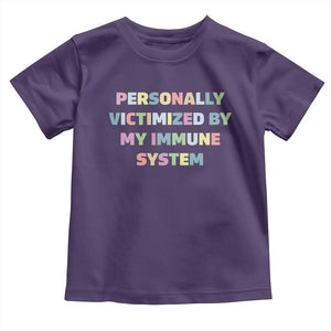 Autoimmune Disease Awereness Toddler T Shirt Personally Victimized By My Immune System TS10 Purple Print Your Wear
