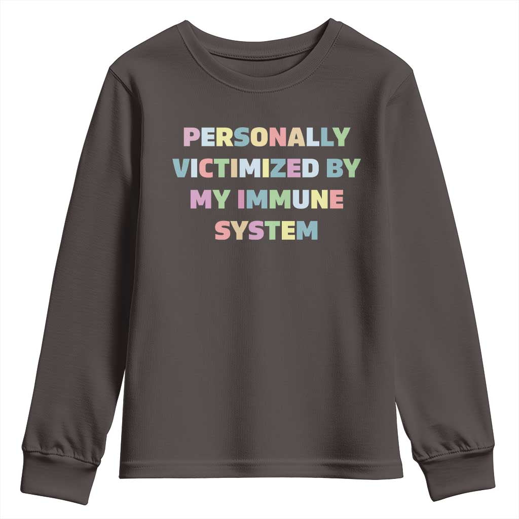 Autoimmune Disease Awereness Youth Sweatshirt Personally Victimized By My Immune System TS10 Dark Chocolate Print Your Wear