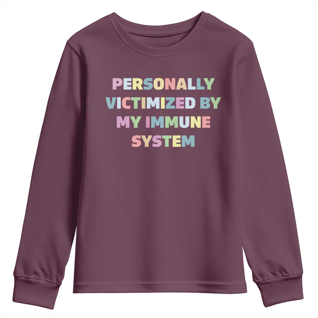Autoimmune Disease Awereness Youth Sweatshirt Personally Victimized By My Immune System TS10 Maroon Print Your Wear