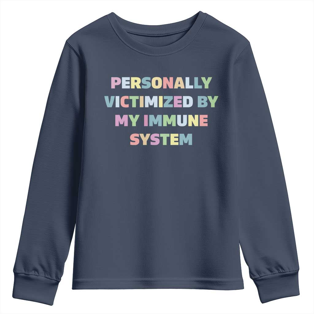 Autoimmune Disease Awereness Youth Sweatshirt Personally Victimized By My Immune System TS10 Navy Print Your Wear