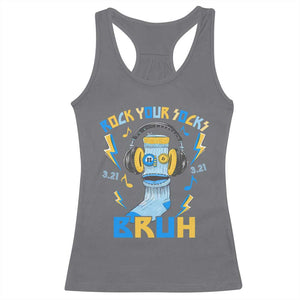 World Down Syndrome Day Racerback Tank Top Rock Your Sock Bruh Support 321 TS10 Charcoal Print Your Wear