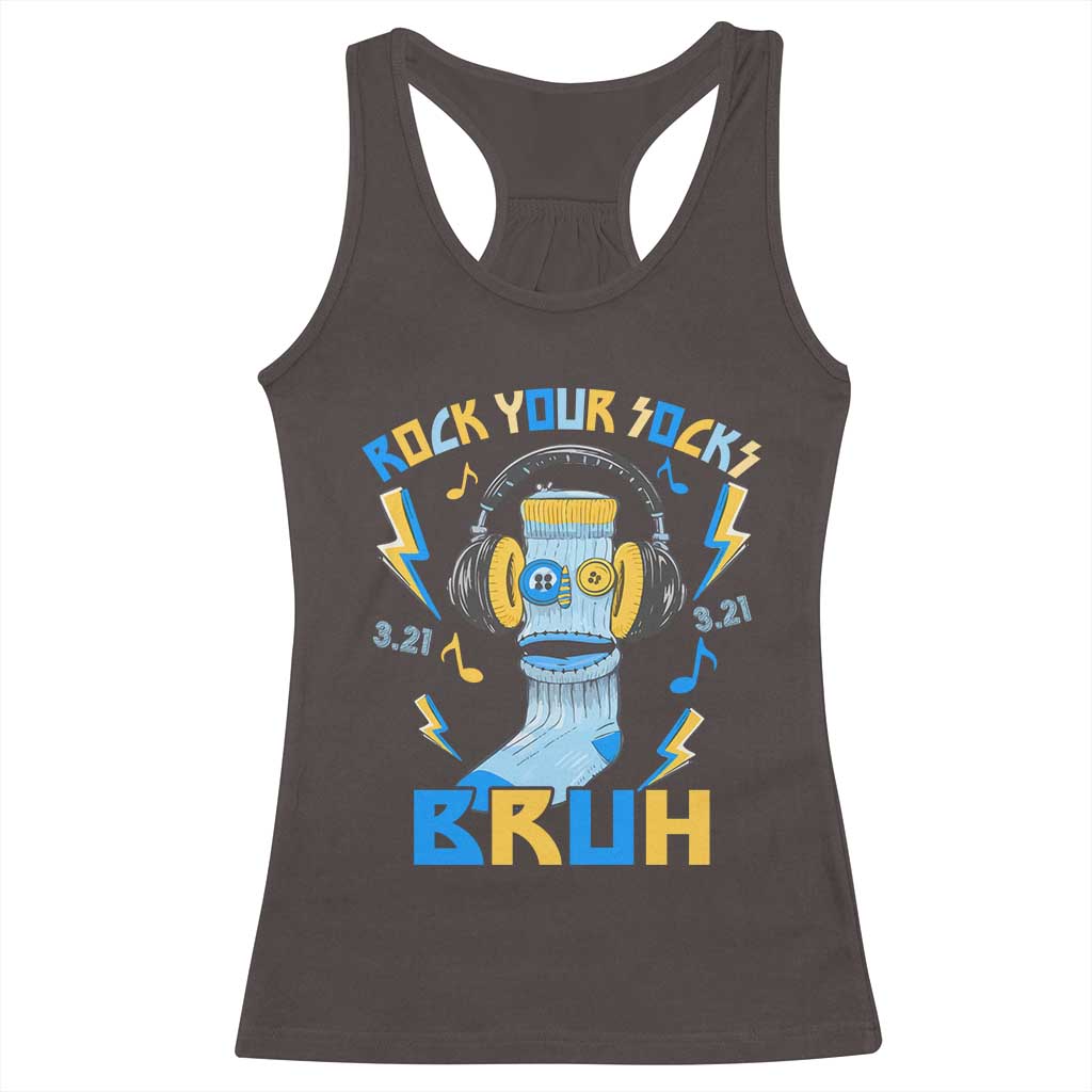 World Down Syndrome Day Racerback Tank Top Rock Your Sock Bruh Support 321 TS10 Dark Chocolate Print Your Wear