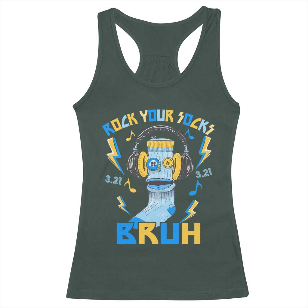 World Down Syndrome Day Racerback Tank Top Rock Your Sock Bruh Support 321 TS10 Dark Forest Green Print Your Wear