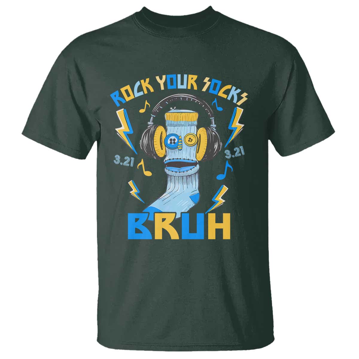 World Down Syndrome Day T Shirt Rock Your Sock Bruh Support 321 TS10 Dark Forest Green Print Your Wear