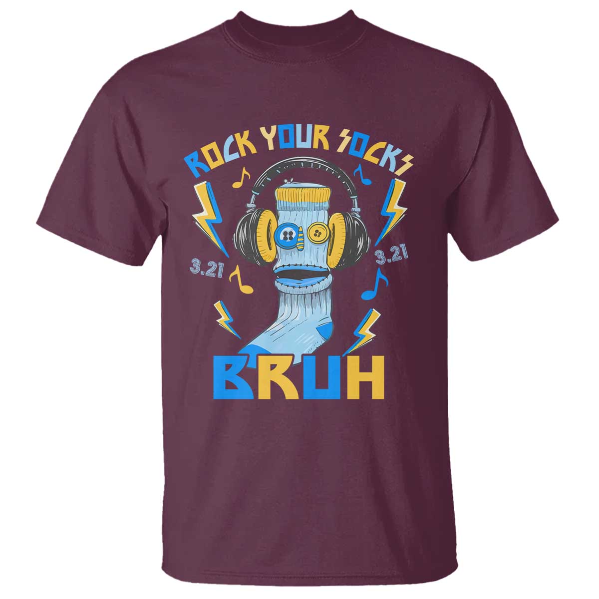 World Down Syndrome Day T Shirt Rock Your Sock Bruh Support 321 TS10 Maroon Print Your Wear