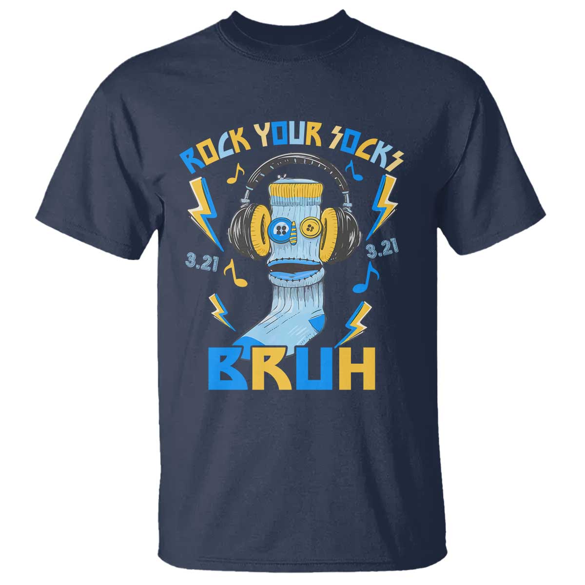 World Down Syndrome Day T Shirt Rock Your Sock Bruh Support 321 TS10 Navy Print Your Wear