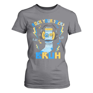 World Down Syndrome Day T Shirt For Women Rock Your Sock Bruh Support 321 TS10 Charcoal Print Your Wear