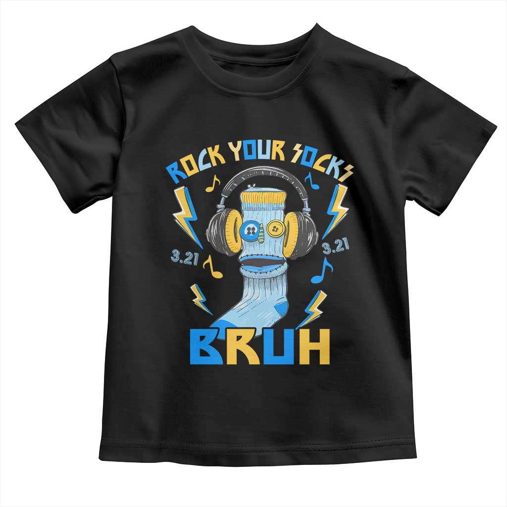 World Down Syndrome Day Toddler T Shirt Rock Your Sock Bruh Support 321 TS10 Black Print Your Wear