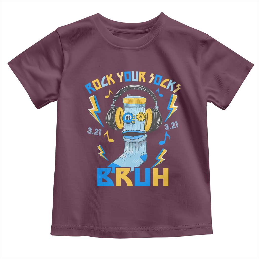 World Down Syndrome Day Toddler T Shirt Rock Your Sock Bruh Support 321 TS10 Maroon Print Your Wear