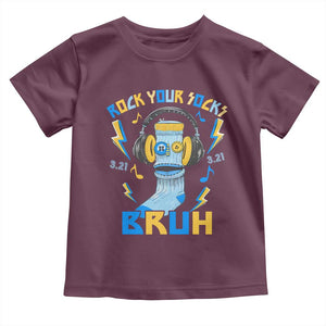 World Down Syndrome Day Toddler T Shirt Rock Your Sock Bruh Support 321 TS10 Maroon Print Your Wear