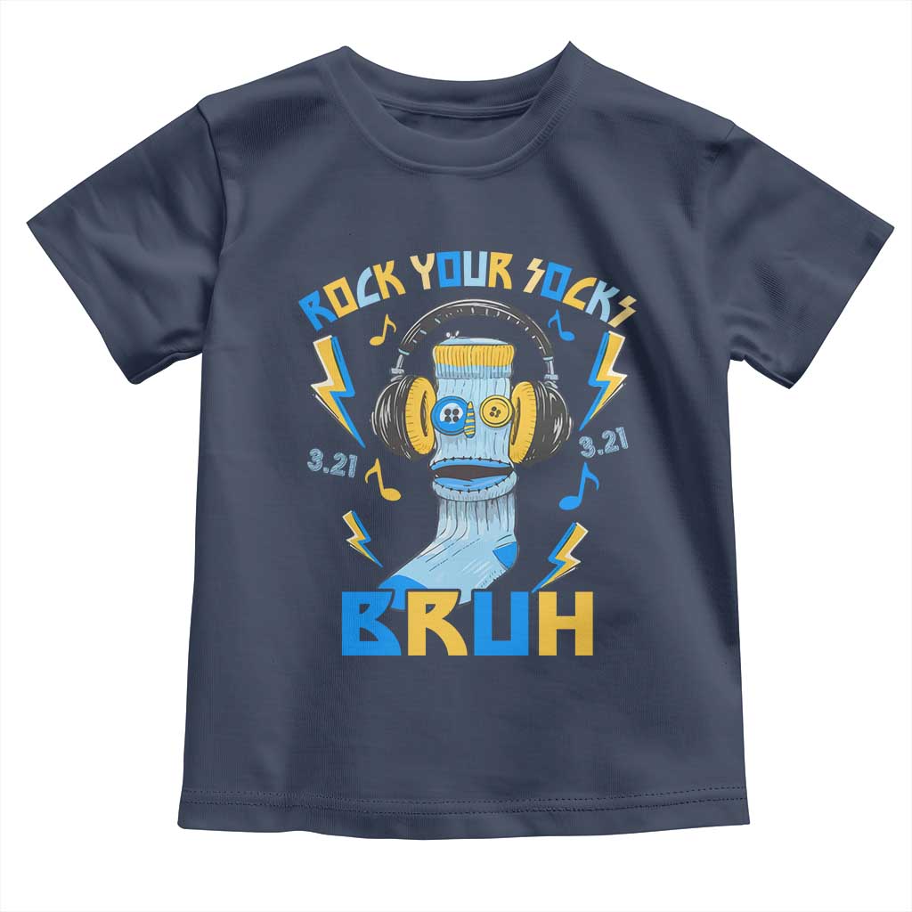 World Down Syndrome Day Toddler T Shirt Rock Your Sock Bruh Support 321 TS10 Navy Print Your Wear