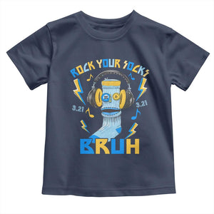 World Down Syndrome Day Toddler T Shirt Rock Your Sock Bruh Support 321 TS10 Navy Print Your Wear