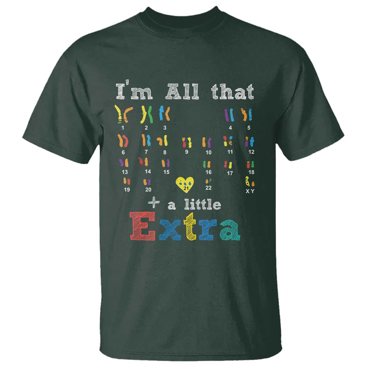 World Down Syndrome Day T Shirt 321 Awareness Support All That Little Extra T21 TS10 Dark Forest Green Print Your Wear