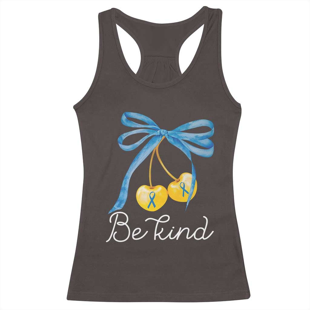World Down Syndrome Day Racerback Tank Top Blue Yellow Cherry Bow Coquette Be Kind TS10 Dark Chocolate Print Your Wear