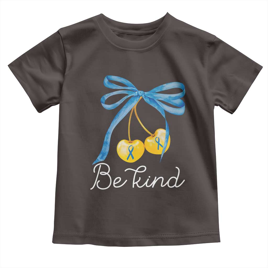 World Down Syndrome Day Toddler T Shirt Blue Yellow Cherry Bow Coquette Be Kind TS10 Dark Chocolate Print Your Wear