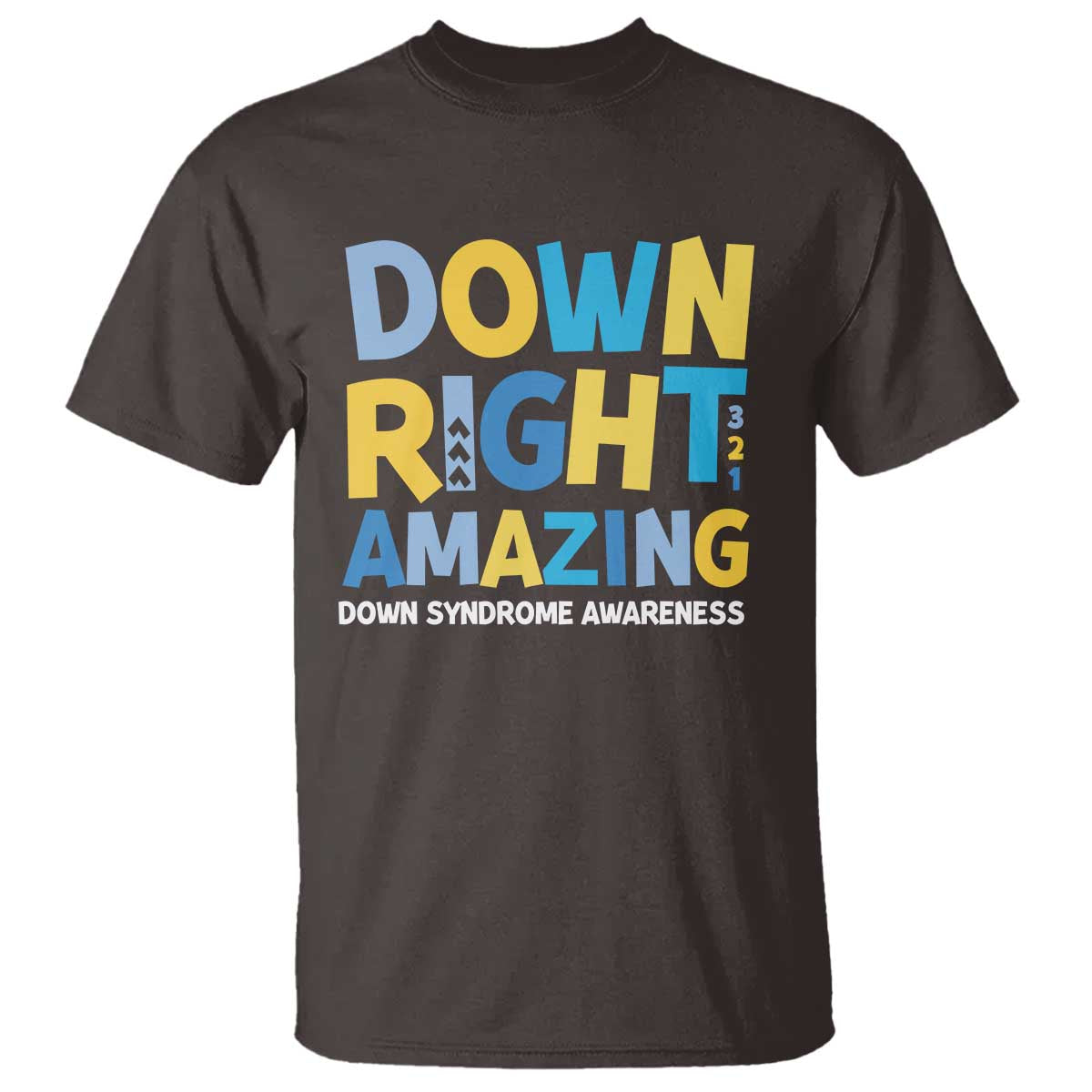 World Down Syndrome Day T Shirt 321 Awareness Support Down Right Amazing Three Arrows TS10 Dark Chocolate Print Your Wear