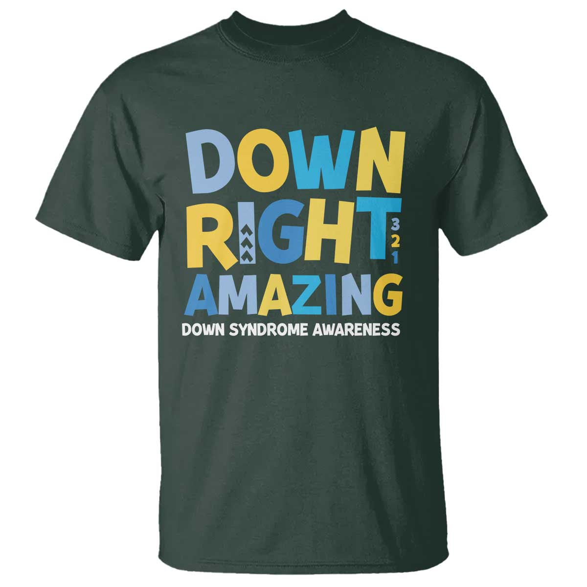 World Down Syndrome Day T Shirt 321 Awareness Support Down Right Amazing Three Arrows TS10 Dark Forest Green Print Your Wear