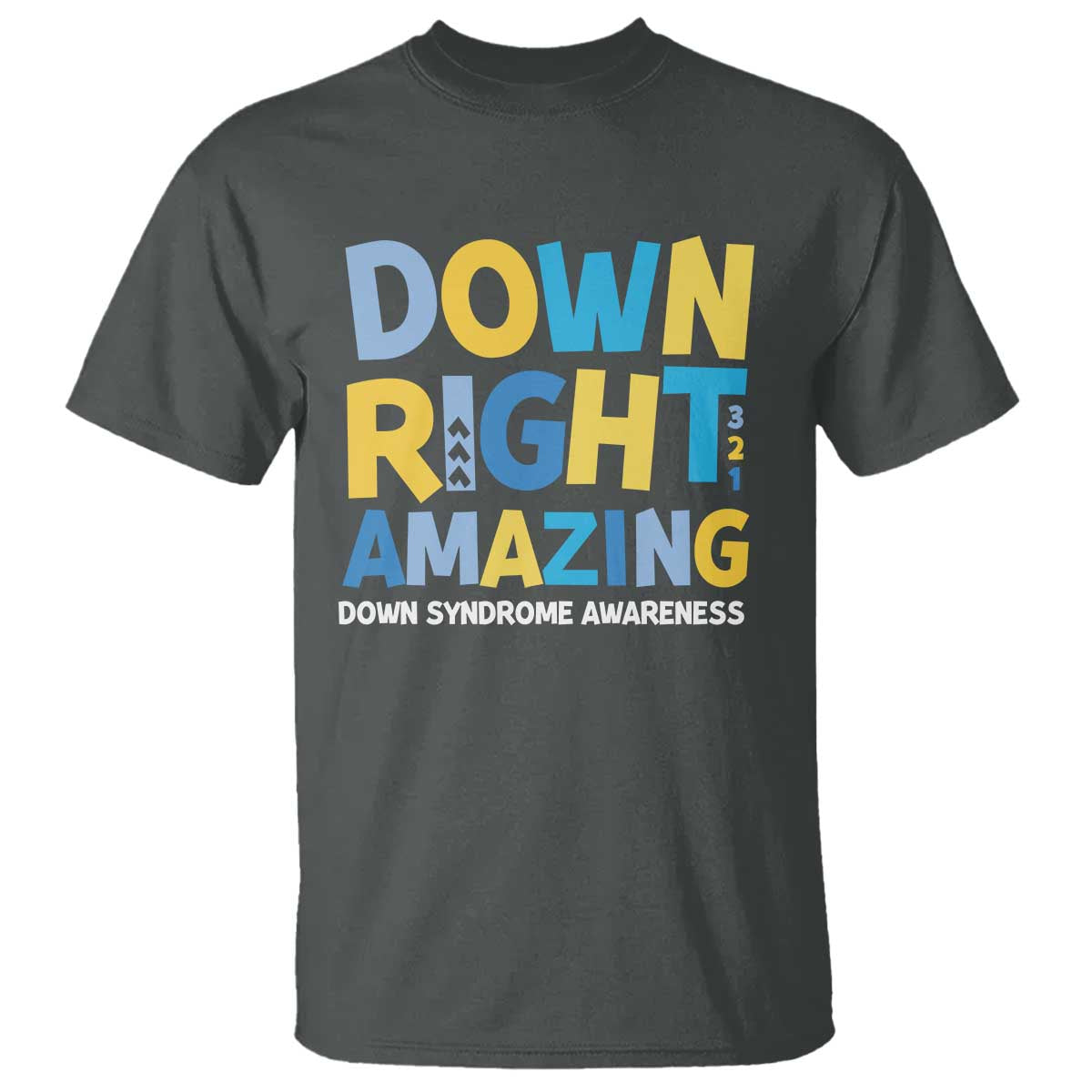 World Down Syndrome Day T Shirt 321 Awareness Support Down Right Amazing Three Arrows TS10 Dark Heather Print Your Wear