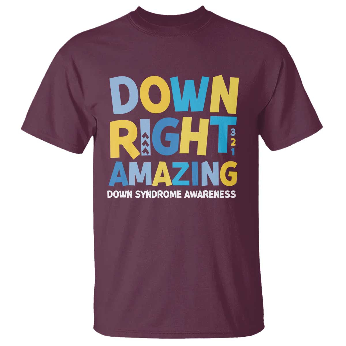 World Down Syndrome Day T Shirt 321 Awareness Support Down Right Amazing Three Arrows TS10 Maroon Print Your Wear
