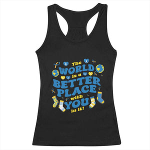 World Down Syndrome Day Racerback Tank Top 321 Awareness Support The World Is Better With You TS10 Black Print Your Wear