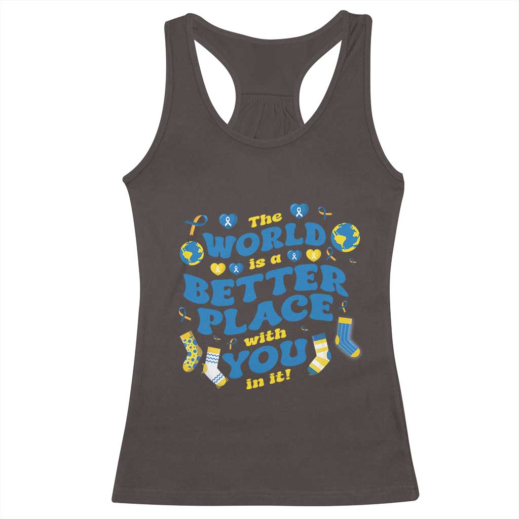 World Down Syndrome Day Racerback Tank Top 321 Awareness Support The World Is Better With You TS10 Dark Chocolate Print Your Wear