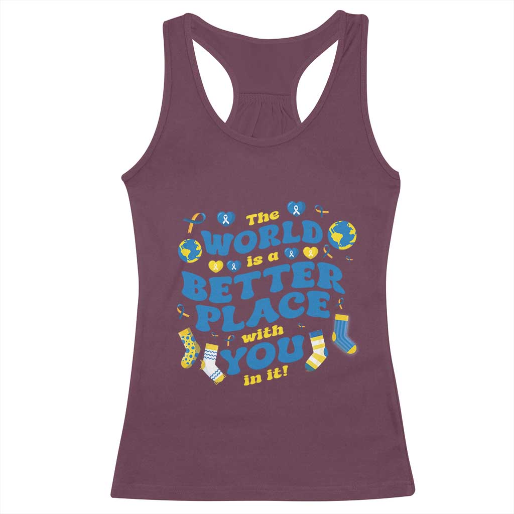 World Down Syndrome Day Racerback Tank Top 321 Awareness Support The World Is Better With You TS10 Maroon Print Your Wear
