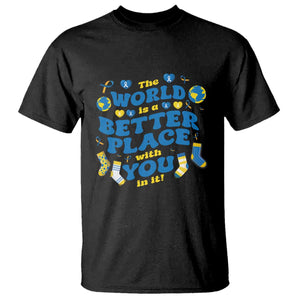 World Down Syndrome Day T Shirt 321 Awareness Support The World Is Better With You TS10 Black Print Your Wear