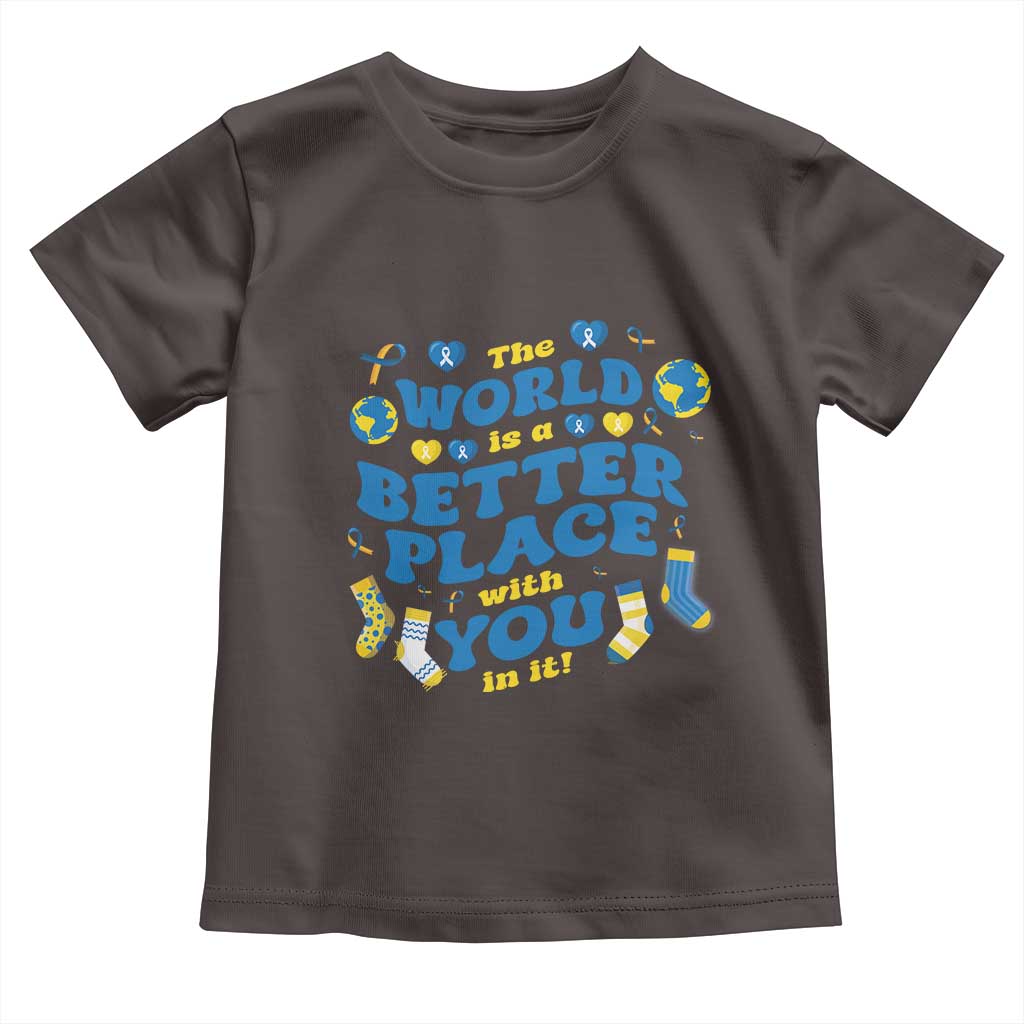 World Down Syndrome Day Toddler T Shirt 321 Awareness Support The World Is Better With You TS10 Dark Chocolate Print Your Wear