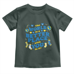 World Down Syndrome Day Toddler T Shirt 321 Awareness Support The World Is Better With You TS10 Dark Forest Green Print Your Wear