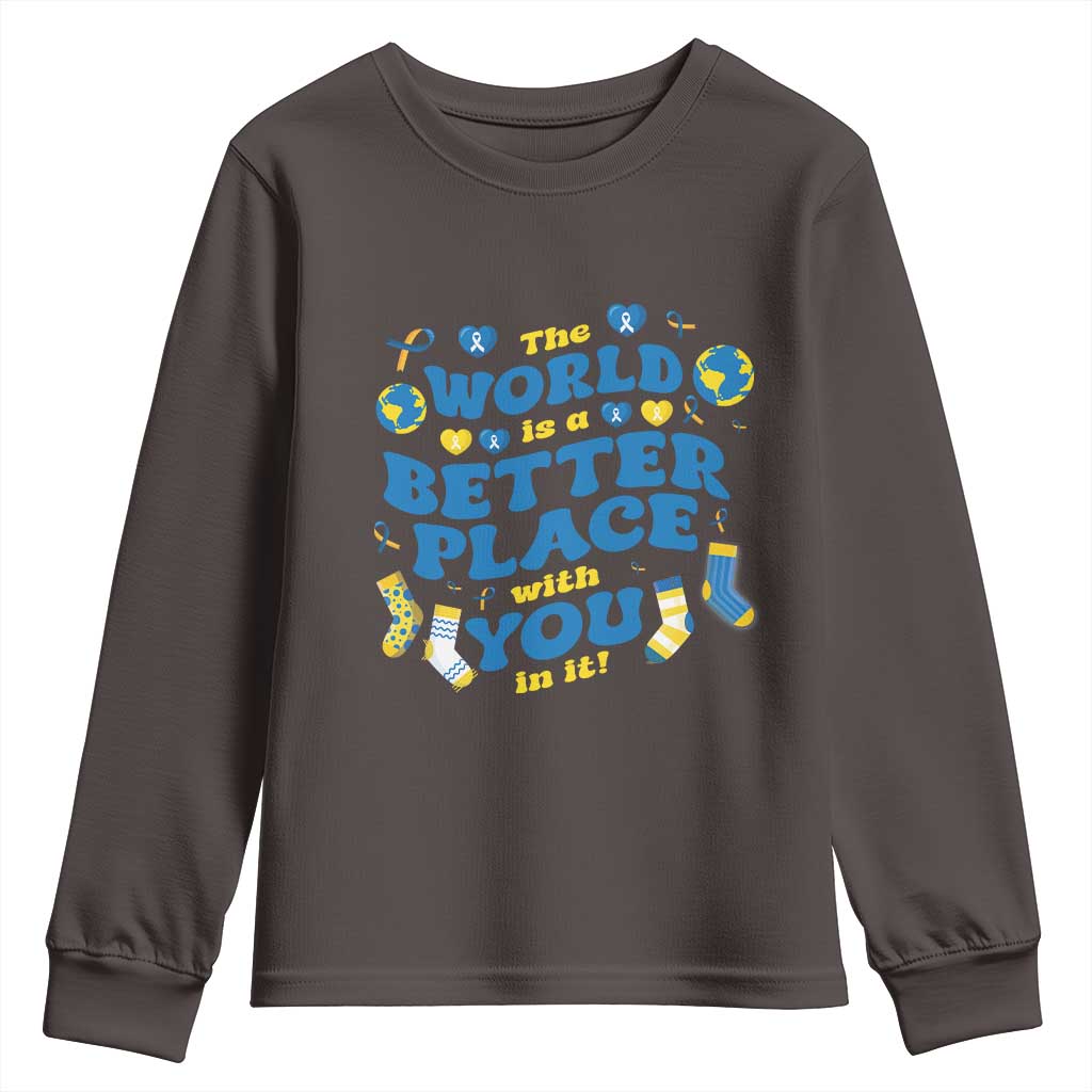World Down Syndrome Day Youth Sweatshirt 321 Awareness Support The World Is Better With You TS10 Dark Chocolate Print Your Wear