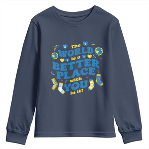 World Down Syndrome Day Youth Sweatshirt 321 Awareness Support The World Is Better With You TS10 Navy Print Your Wear