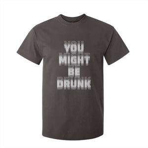 Funny Drinking T Shirt For Kid Wine Humor You Might Be Drunk TS10 Dark Chocolate Print Your Wear