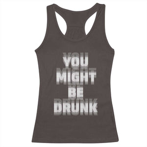 Funny Drinking Racerback Tank Top Wine Humor You Might Be Drunk TS10 Dark Chocolate Print Your Wear