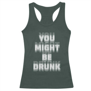 Funny Drinking Racerback Tank Top Wine Humor You Might Be Drunk TS10 Dark Forest Green Print Your Wear