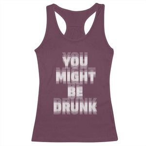 Funny Drinking Racerback Tank Top Wine Humor You Might Be Drunk TS10 Maroon Print Your Wear