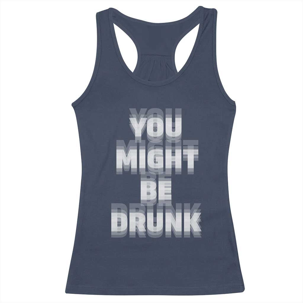 Funny Drinking Racerback Tank Top Wine Humor You Might Be Drunk TS10 Navy Print Your Wear
