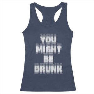 Funny Drinking Racerback Tank Top Wine Humor You Might Be Drunk TS10 Navy Print Your Wear