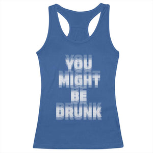 Funny Drinking Racerback Tank Top Wine Humor You Might Be Drunk TS10 Royal Blue Print Your Wear