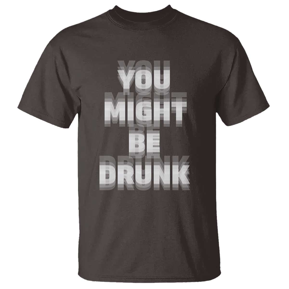 Funny Drinking T Shirt Wine Humor You Might Be Drunk TS10 Dark Chocolate Print Your Wear
