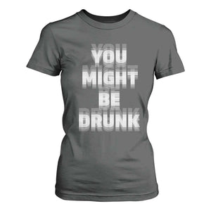 Funny Drinking T Shirt For Women Wine Humor You Might Be Drunk TS10 Dark Heather Print Your Wear