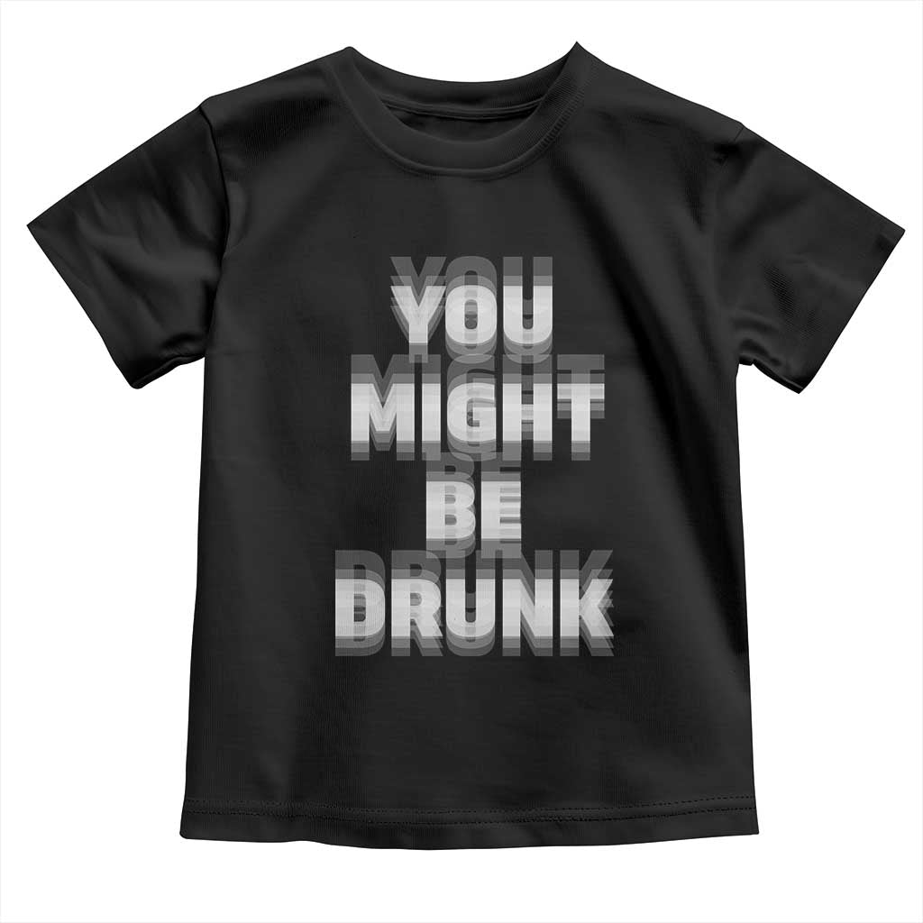 Funny Drinking Toddler T Shirt Wine Humor You Might Be Drunk TS10 Black Print Your Wear