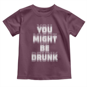 Funny Drinking Toddler T Shirt Wine Humor You Might Be Drunk TS10 Maroon Print Your Wear