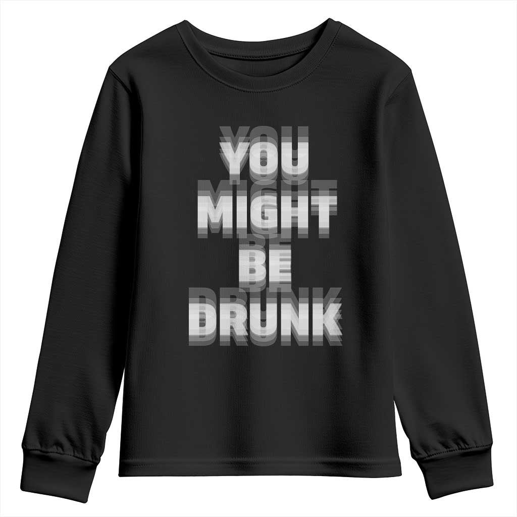 Funny Drinking Youth Sweatshirt Wine Humor You Might Be Drunk TS10 Black Print Your Wear
