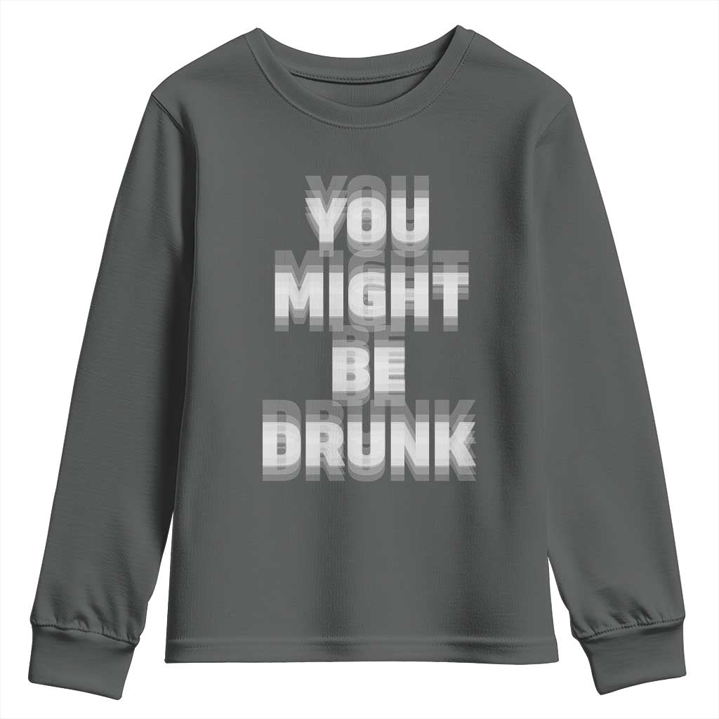 Funny Drinking Youth Sweatshirt Wine Humor You Might Be Drunk TS10 Dark Heather Print Your Wear