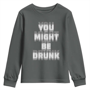 Funny Drinking Youth Sweatshirt Wine Humor You Might Be Drunk TS10 Dark Heather Print Your Wear