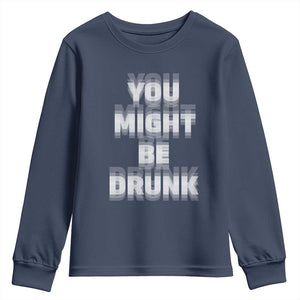Funny Drinking Youth Sweatshirt Wine Humor You Might Be Drunk TS10 Navy Print Your Wear