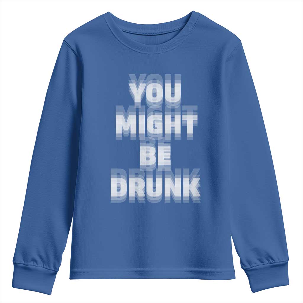 Funny Drinking Youth Sweatshirt Wine Humor You Might Be Drunk TS10 Royal Blue Print Your Wear
