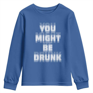 Funny Drinking Youth Sweatshirt Wine Humor You Might Be Drunk TS10 Royal Blue Print Your Wear